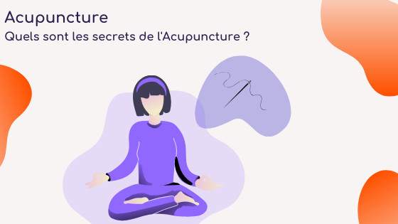 Quels sont les secrets de l'Acupuncture ? 
